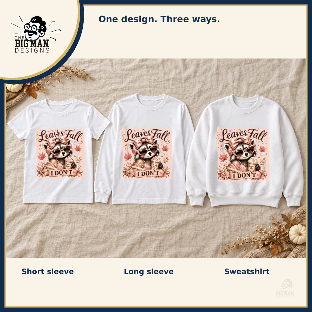 Leaves Fall I Dont Raccoon: matching short sleeve tee, long sleeve tee, and crewneck sweatshirt