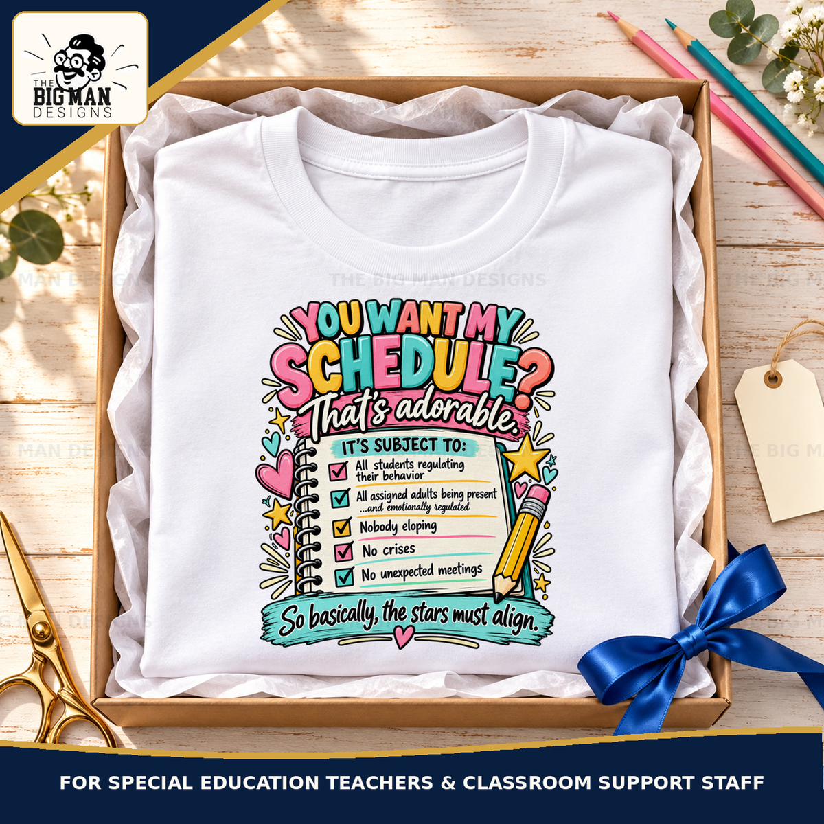 You Want My Schedule teacher humor apparel: gift by The Big Man Designs