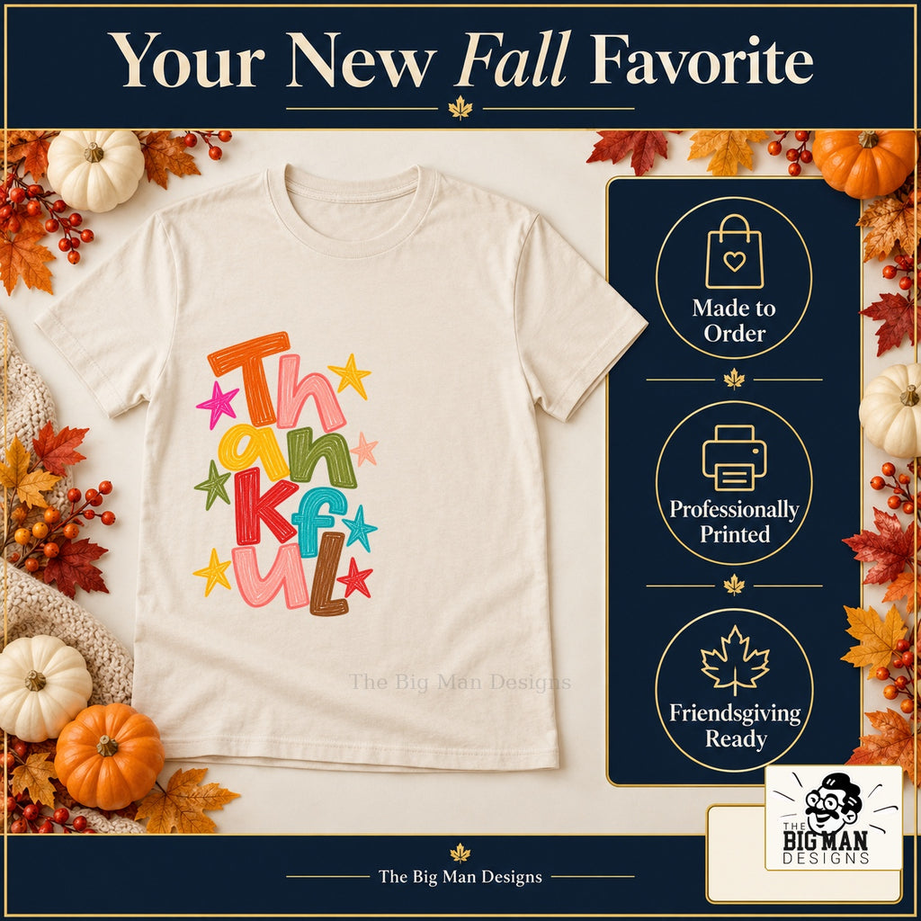 Thankful colorful letters Thanksgiving design. Natural T-shirt with made-to-order and professional-printing benefit badges. The Big Man Designs.