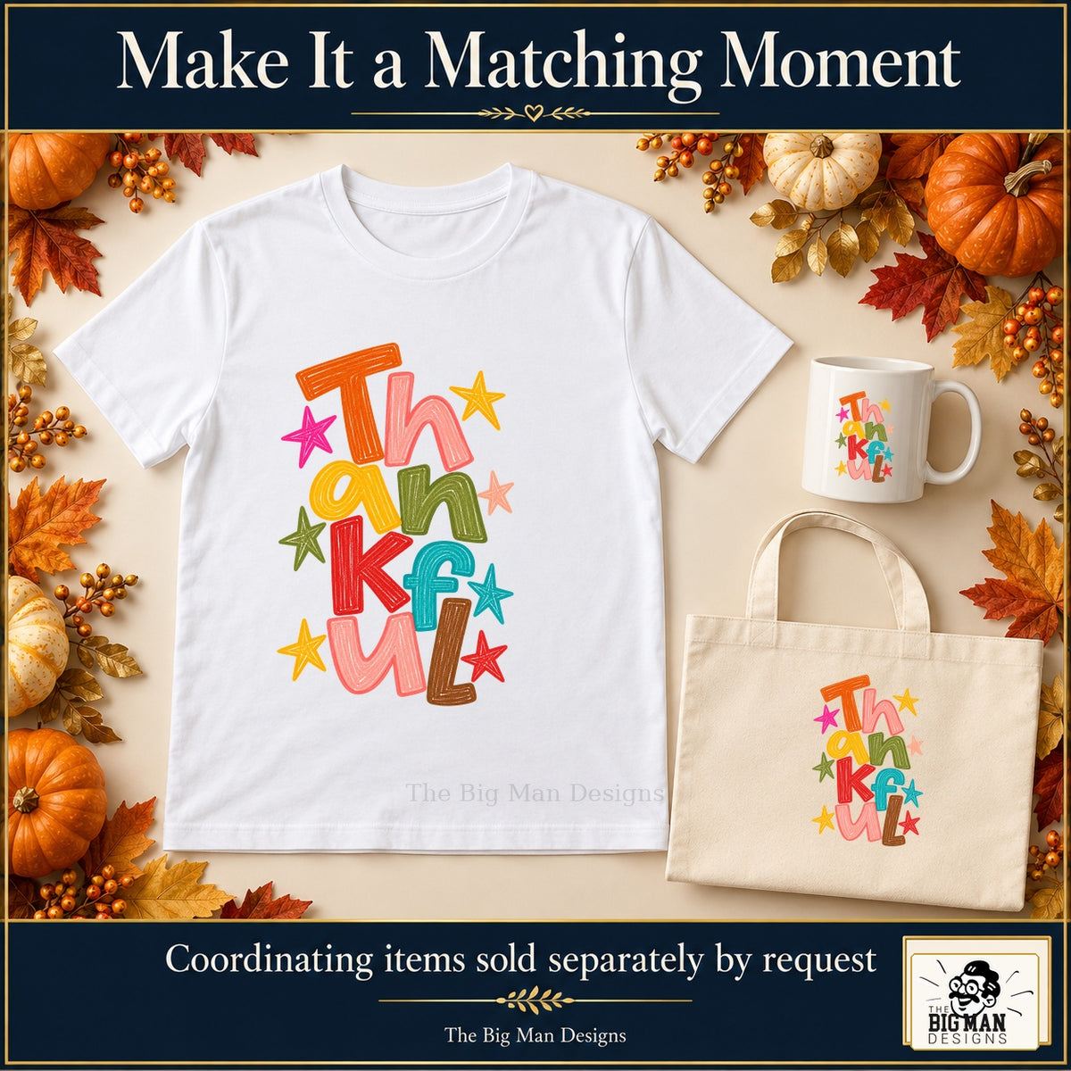 Thankful colorful letters Thanksgiving design. White T-shirt, mug and tote with coordinating artwork, accessories sold separately by request. The Big Man Designs.