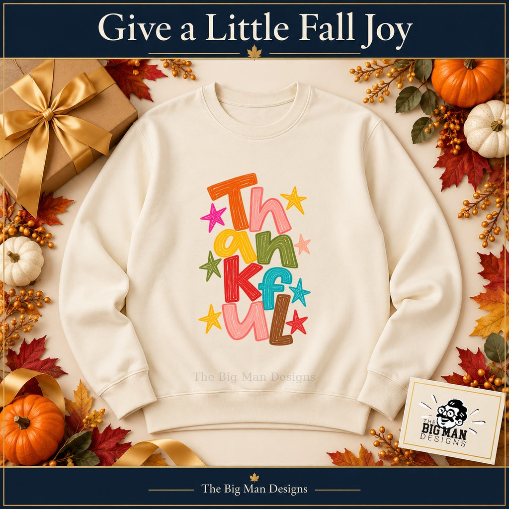 Thankful colorful letters Thanksgiving design. Natural sweatshirt styled as a Thanksgiving gift. The Big Man Designs.