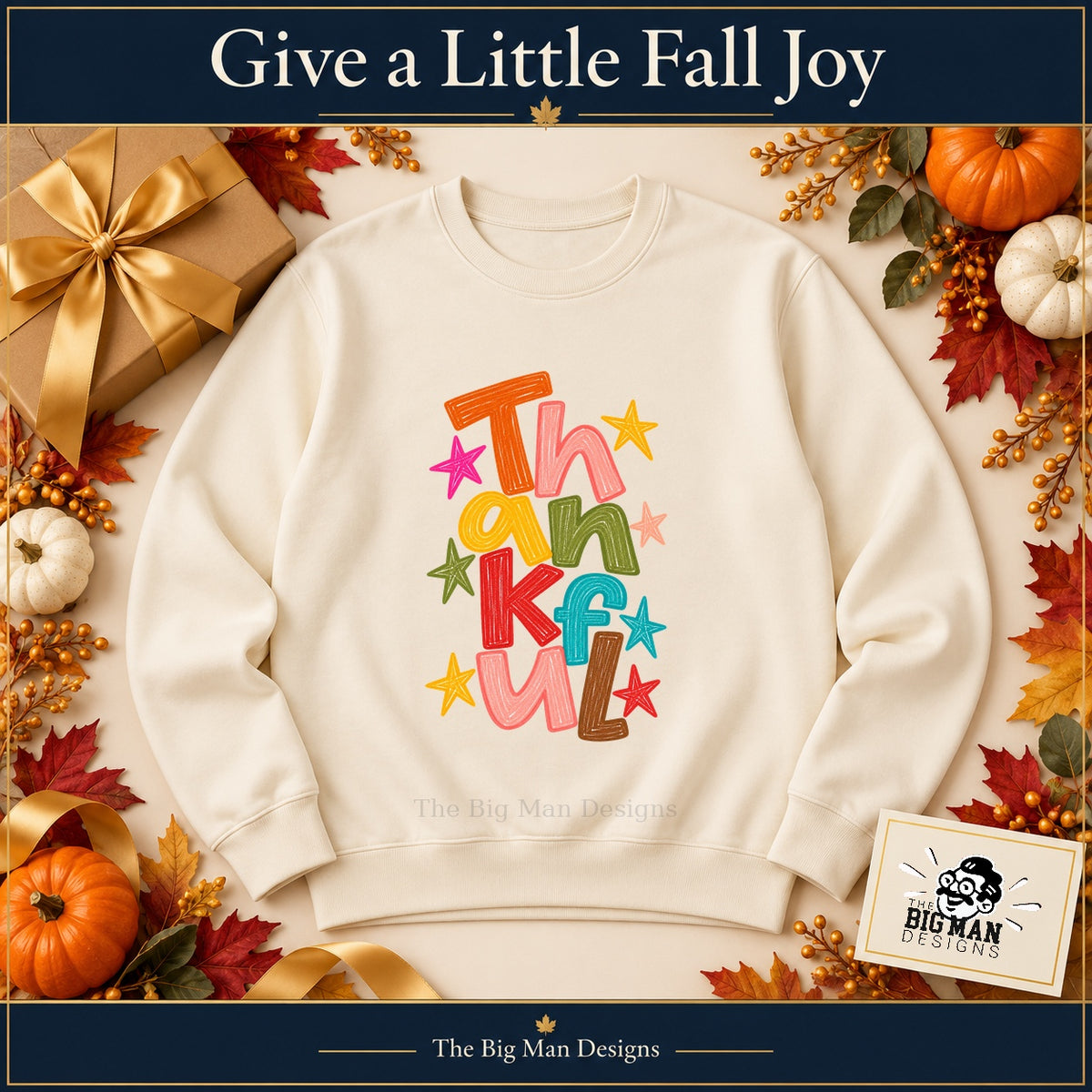 Thankful colorful letters Thanksgiving design. Natural sweatshirt styled as a Thanksgiving gift. The Big Man Designs.
