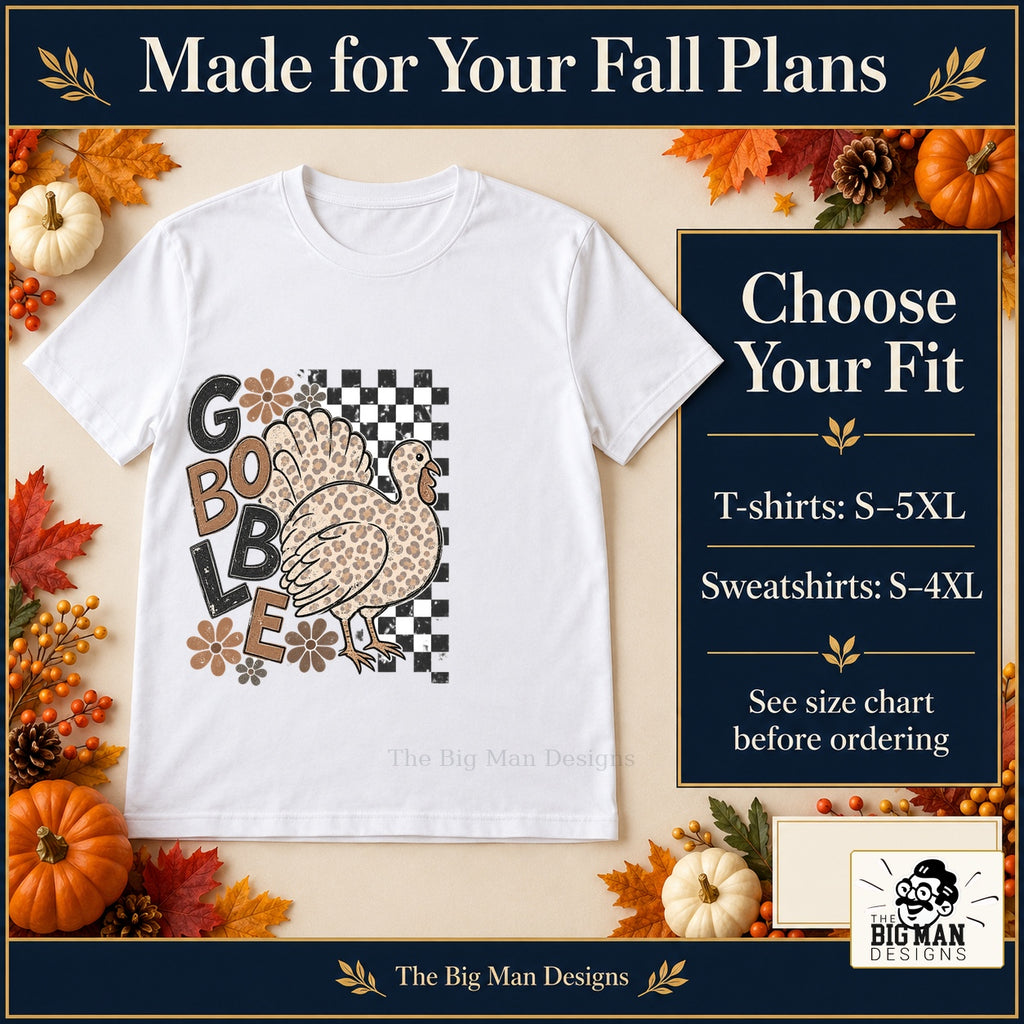 Gobble Leopard Turkey Thanksgiving design. White T-shirt with T-shirt sizes S–5XL and sweatshirt sizes S–4XL. The Big Man Designs.