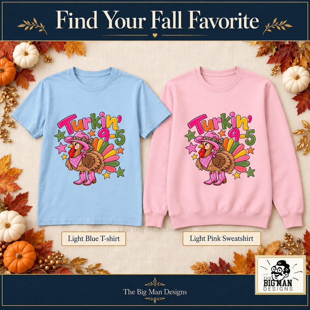 Turkin 9 to 5 front design on a Light Blue T-shirt and Light Pink sweatshirt, The Big Man Designs branded color mockup