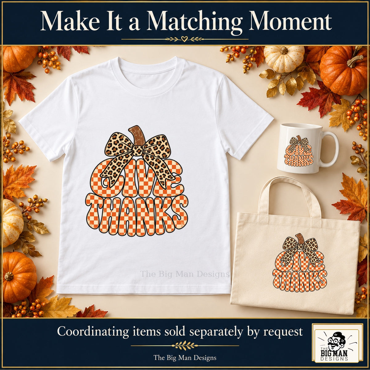 Give Thanks Leopard Bow Thanksgiving design. White T-shirt, mug and tote with coordinating artwork, accessories sold separately by request. The Big Man Designs.