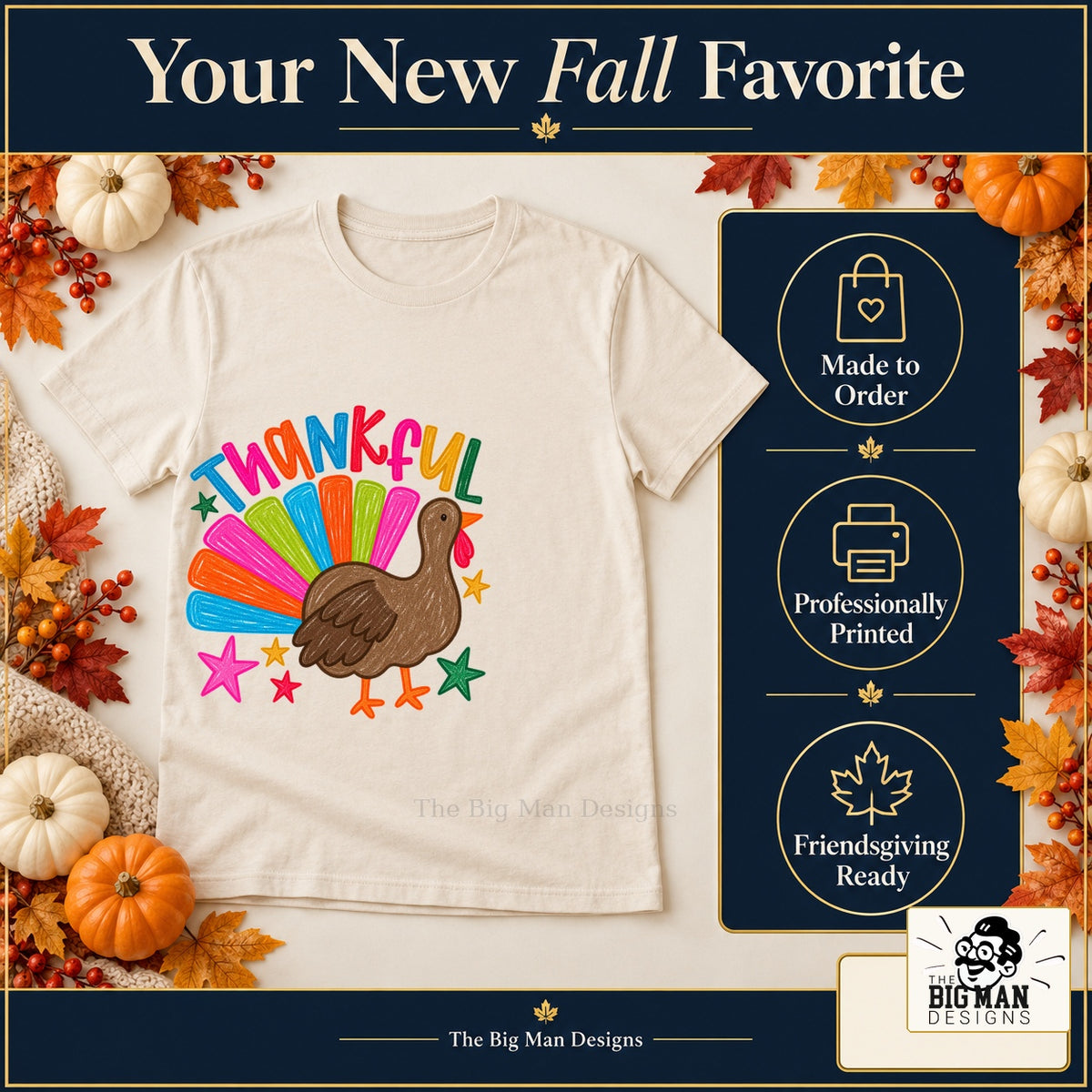 Thankful Colorful Turkey Thanksgiving design. Natural T-shirt with made-to-order and professional-printing benefit badges. The Big Man Designs.