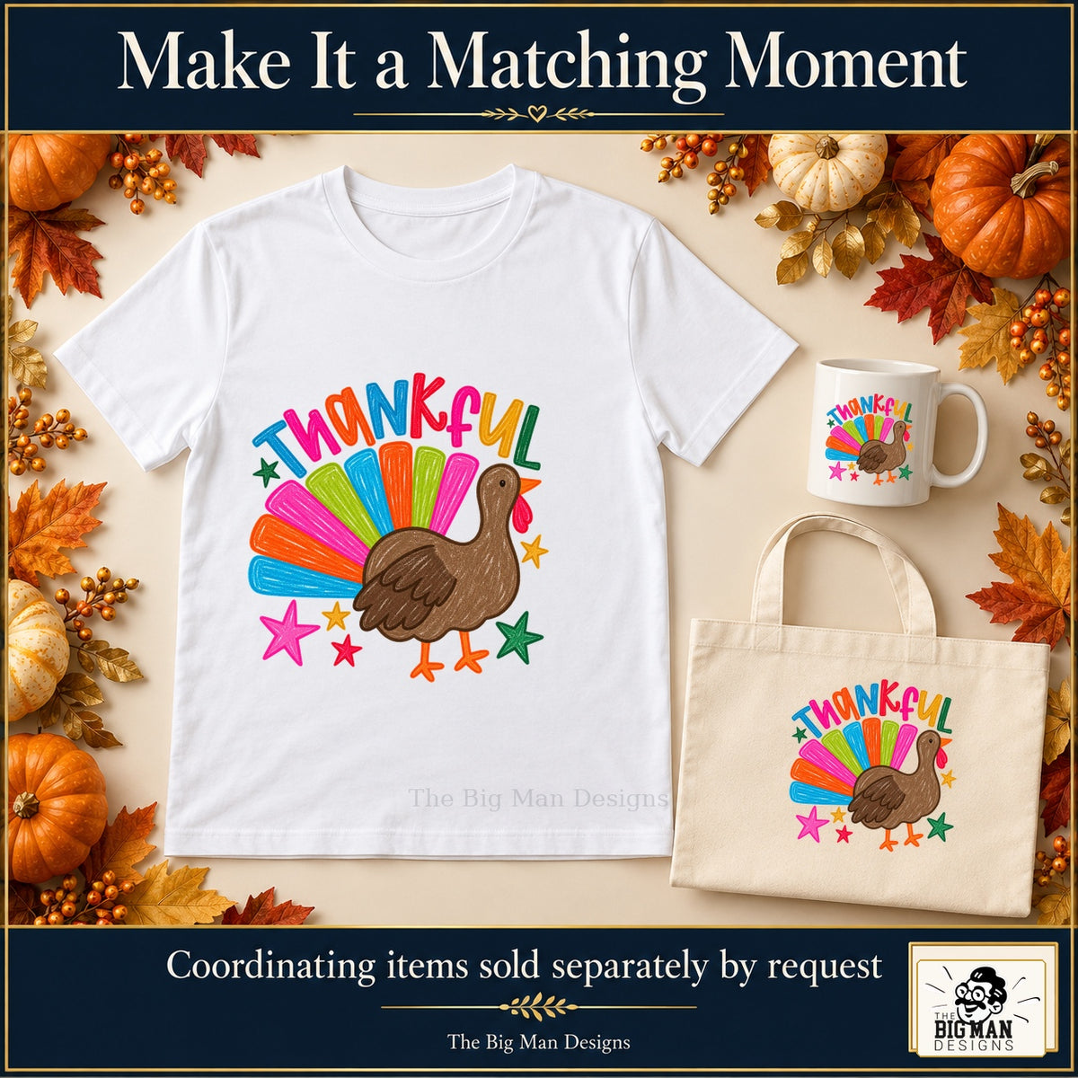 Thankful Colorful Turkey Thanksgiving design. White T-shirt, mug and tote with coordinating artwork, accessories sold separately by request. The Big Man Designs.