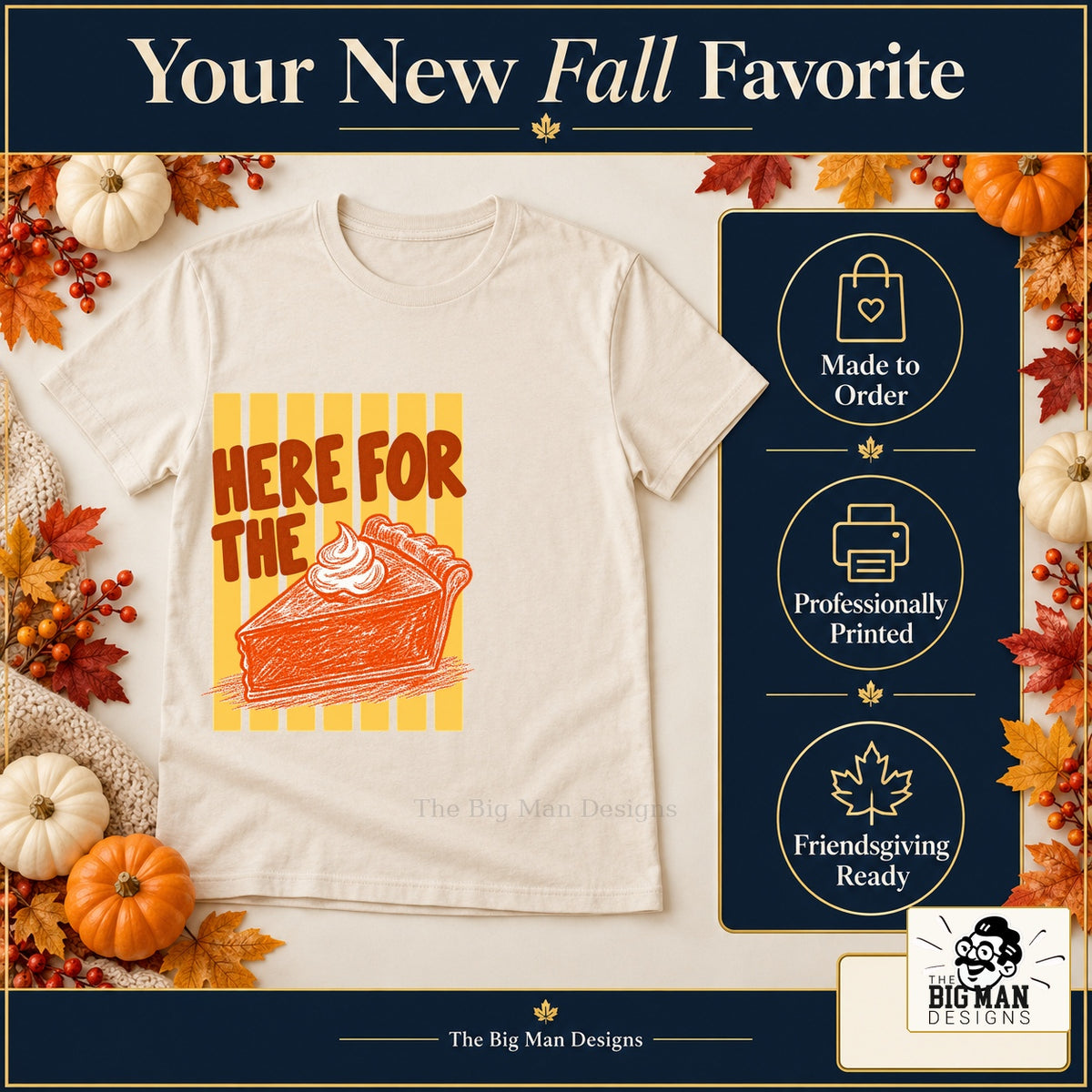 Here for the Pumpkin Pie Thanksgiving design. Natural T-shirt with made-to-order and professional-printing benefit badges. The Big Man Designs.