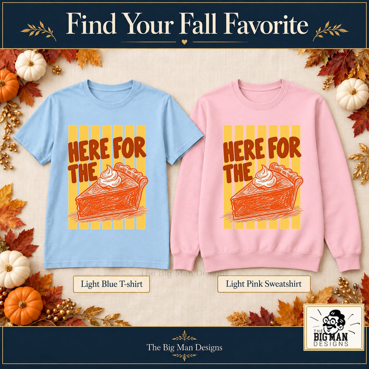 Here for the Pumpkin Pie front design on a Light Blue T-shirt and Light Pink sweatshirt, The Big Man Designs branded color mockup