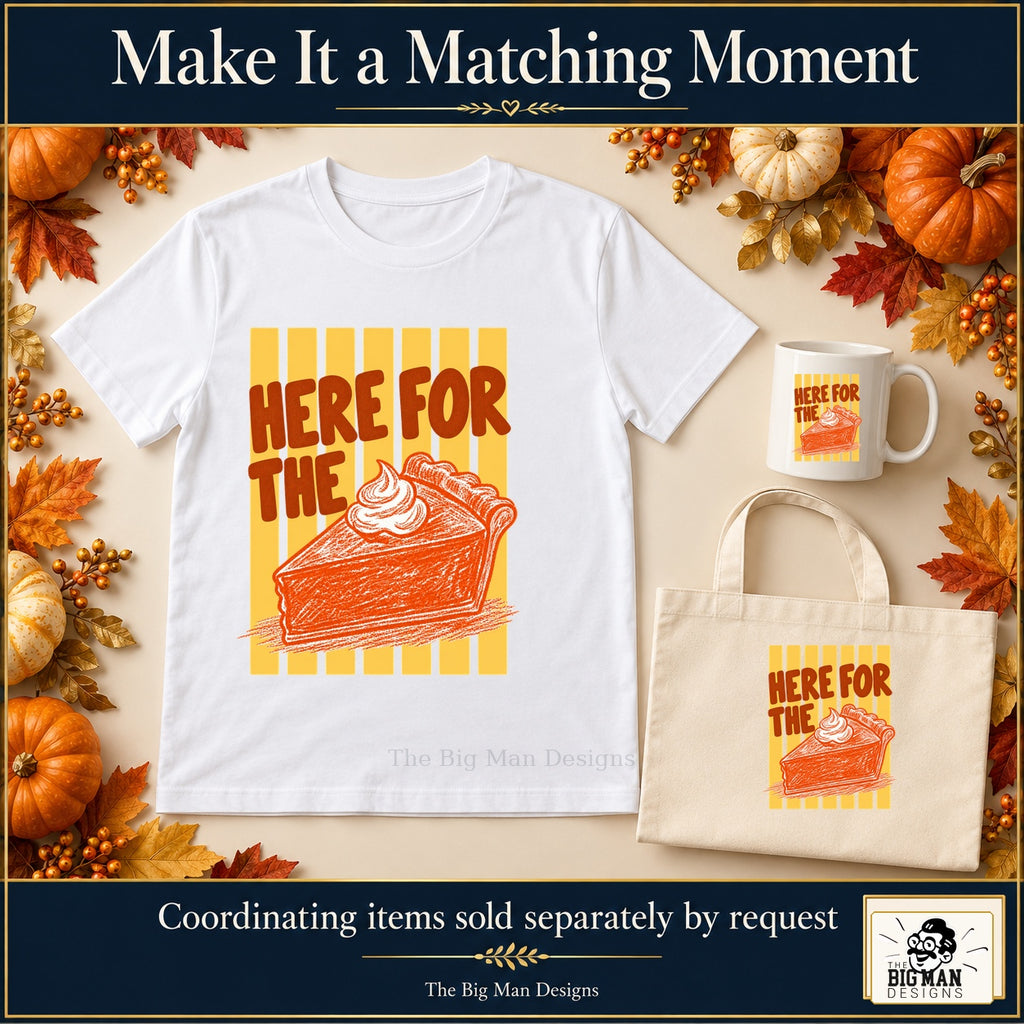 Here for the Pumpkin Pie Thanksgiving design. White T-shirt, mug and tote with coordinating artwork, accessories sold separately by request. The Big Man Designs.