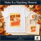 Here for the Pumpkin Pie Thanksgiving design. White T-shirt, mug and tote with coordinating artwork, accessories sold separately by request. The Big Man Designs.
