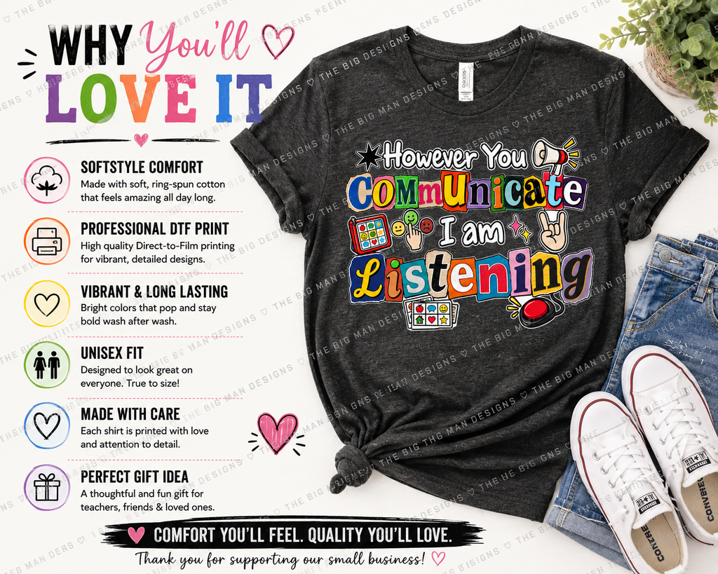 However You Communicate I Am Listening | SLP Speech Therapy Shirt | DTF Printed