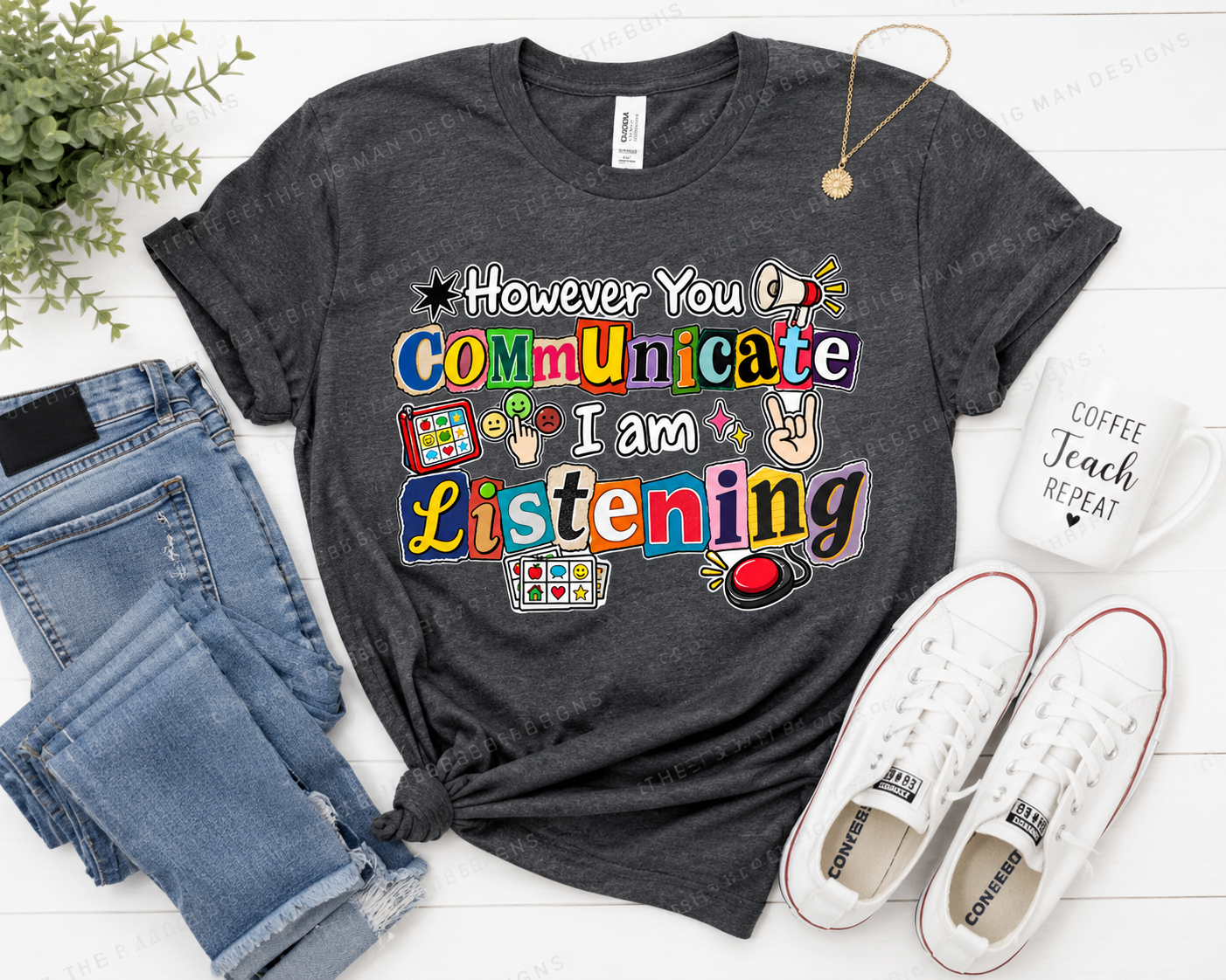 However You Communicate I Am Listening | SLP Speech Therapy Shirt | DTF Printed
