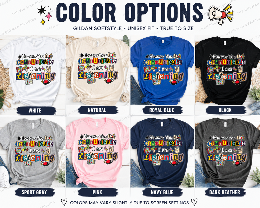 However You Communicate I Am Listening | SLP Speech Therapy Shirt | DTF Printed