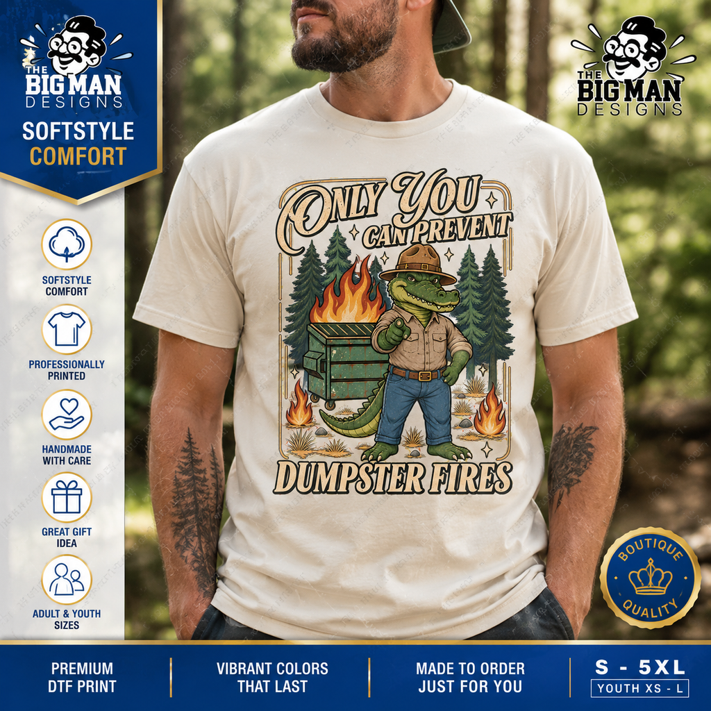 Only You Can Prevent Dumpster Fires Shirt | DTF Printed