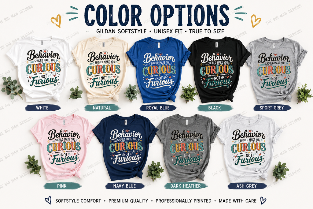 Be Curious about Behavior not Furious | Dickinson Gators Spirit Tee | Front & Back Design