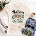 Be Curious about Behavior not Furious | Dickinson Gators Spirit Tee | Front & Back Design