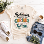 Be Curious about Behavior not Furious | Dickinson Gators Spirit Tee | Front & Back Design