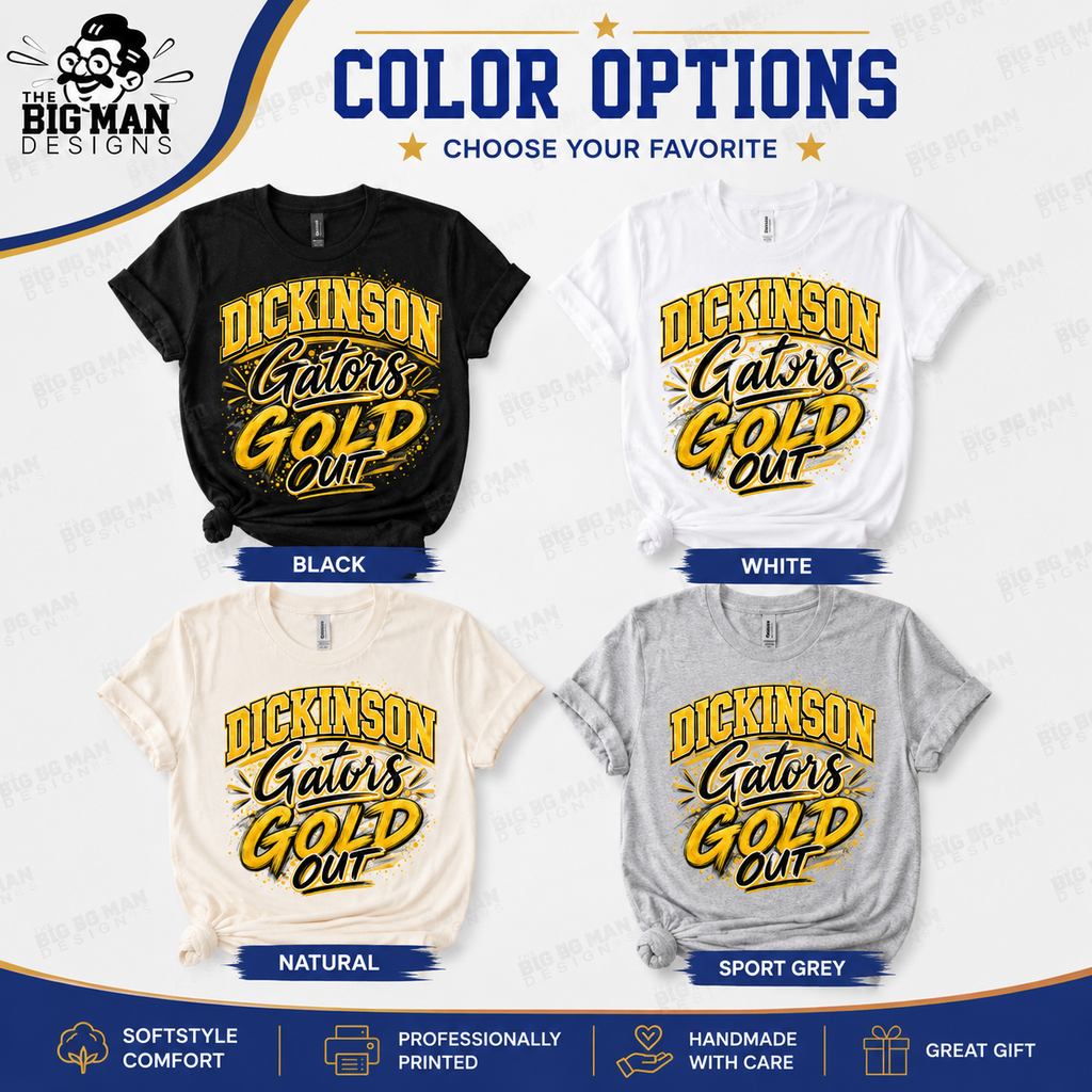 Color options graphic for a custom graphic t-shirt featuring the text 'DICKINSON Gators GOLD OUT' in yellow and black. The image shows four shirt color variations: black, white, natural (cream), and sport grey, each with the graphic printed on the front.
