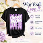 Dance Mom Eleanor shirt benefits: Softstyle comfort, professionally printed, vibrant print and handmade with care