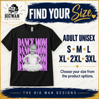 Adult unisex Dance Mom photo shirt size options S, M, L, XL, 2XL and 3XL