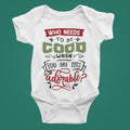Adorable Christmas Baby Bodysuit: "Who Needs to be Good?"