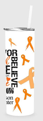 Leukemia Awareness Support 20 oz skinny Tumbler