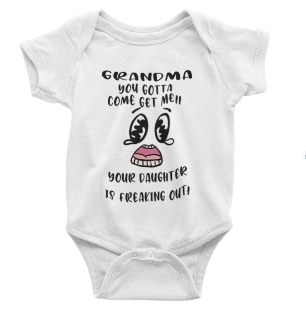 Grandma Come Get Me Your Daughter is Freaking Out baby bodysuit/onesie