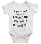Grandma Come Get Me Your Daughter is Freaking Out baby bodysuit/onesie