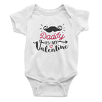 Daddy is my Valentine Valentines Day Baby Bodysuit/ Onesie