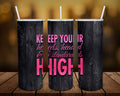 Keep your head, heels, and standards High Personalized 20 oz skinny Tumbler