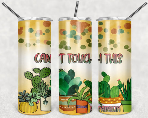 Can't Touch This Succulent Cactus Personalized 20 oz skinny Tumbler