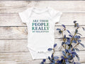 Are these people Really my Relatives baby Bodysuit/ Onesie