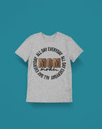 Everyday All day Mom Mode Shirt