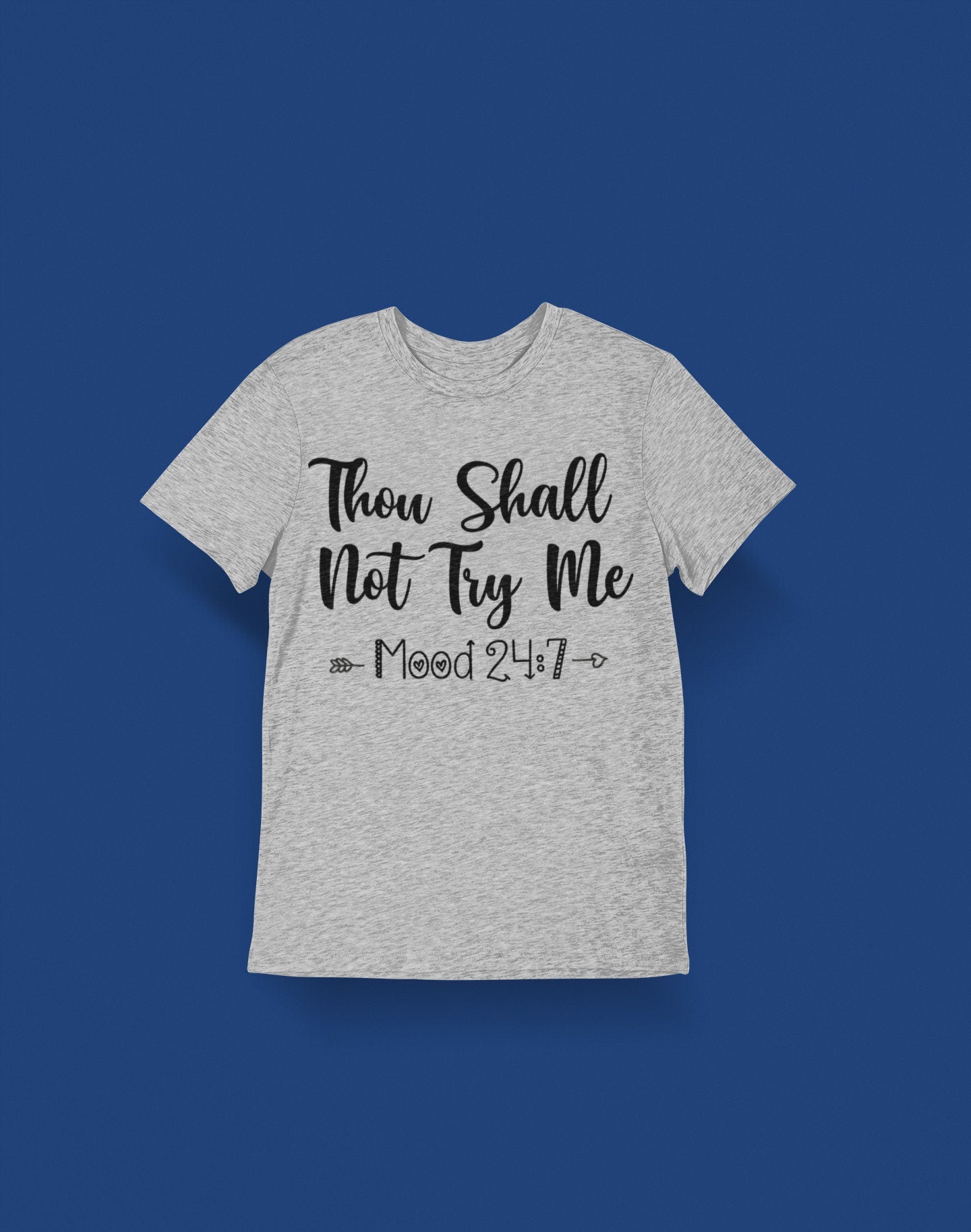 Thou shalt not try me Mood Shirt