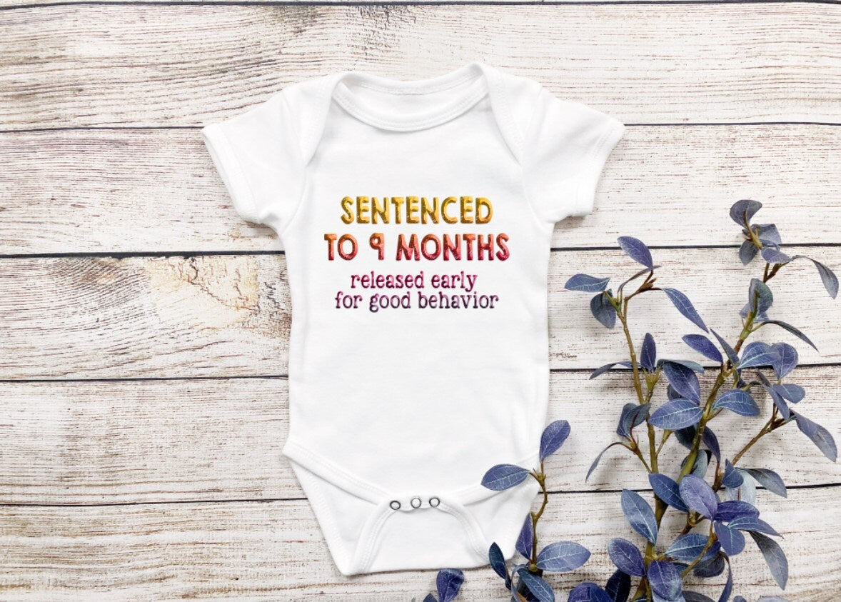 Sentenced to 9 months released early on good behavior Bodysuit/ Onesie