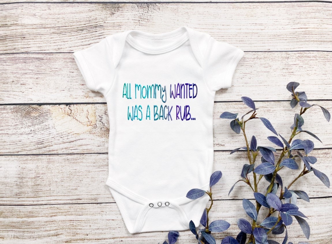 All mommy wanted was a back rub baby Bodysuit/ Onesie