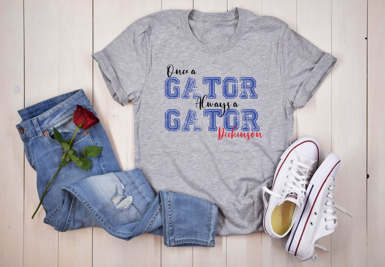 Dickinson Gators Once a Gator Always a Gator T-Shirt
