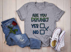 Are you Drunk Classic T-Shirt | Funny shirts