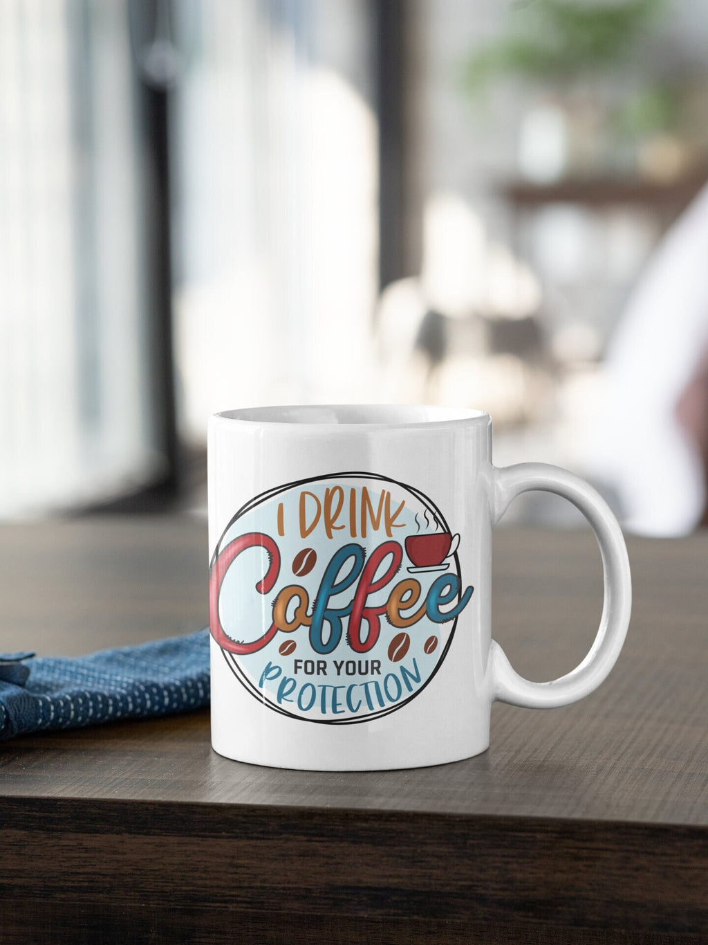 I drink coffee for your protection Coffee Mug | Funny Coffee Mug