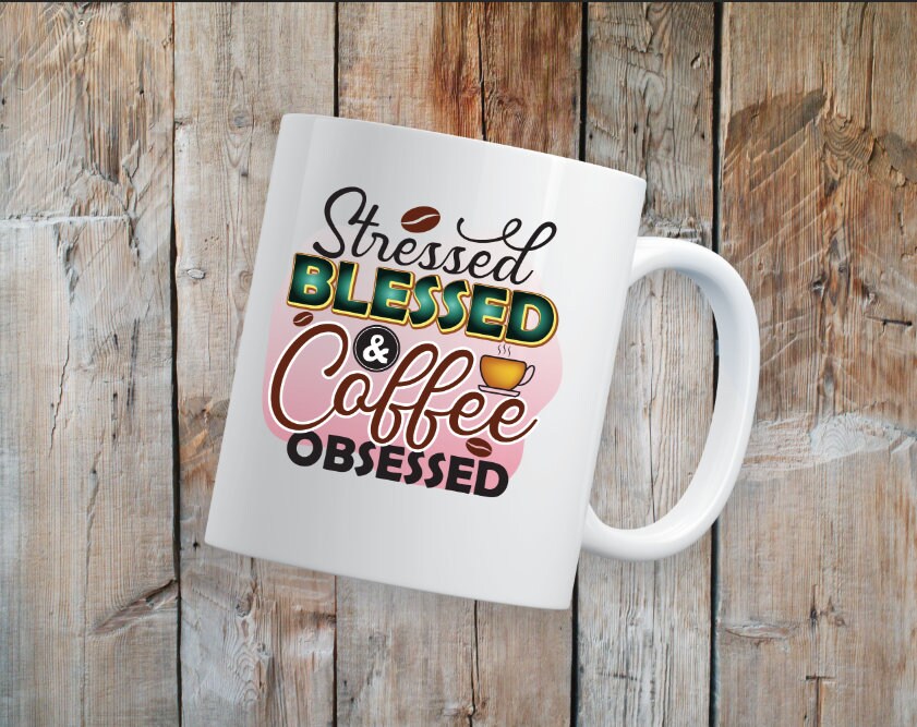 Stressed Blessed Coffee Obsessed Coffee Mug