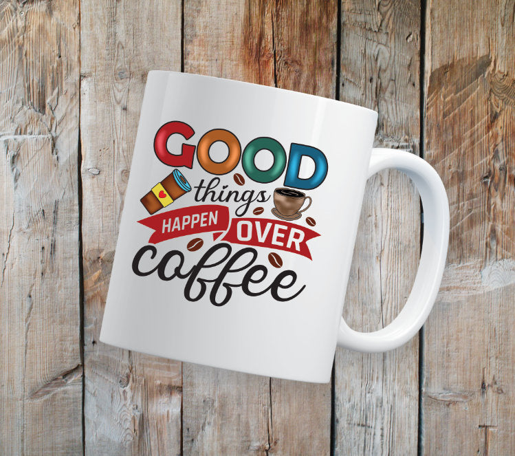 Good Things Happen Over Coffee Coffee Mug