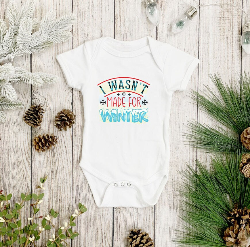 I wasn't made for Winter Christmas Baby Bodysuit/ Onesie