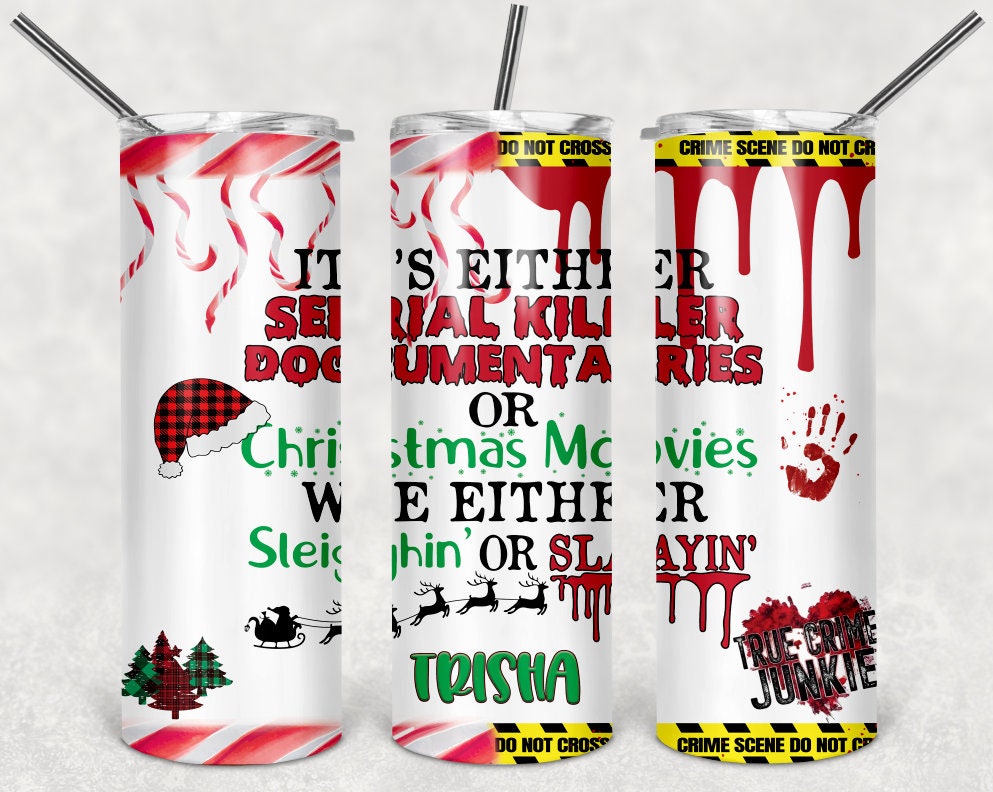 Sleighin' or Slayin' True Crime Christmas Moving Watching Personalized 20 oz skinny Tumbler