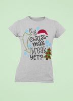 Is it Christmas Break yet... Christmas T Shirt