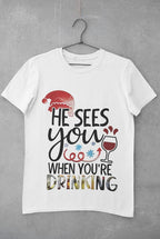 He Sees you when you're drinking Christmas T Shirt