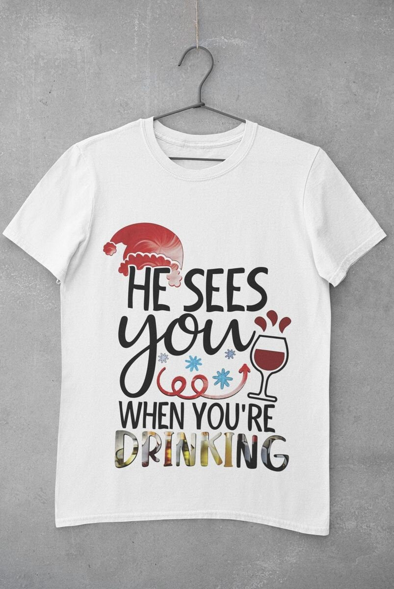 He Sees you when you're drinking Christmas T Shirt