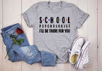 School Psychologist T-Shirt | 'I'll Be There For You' Design