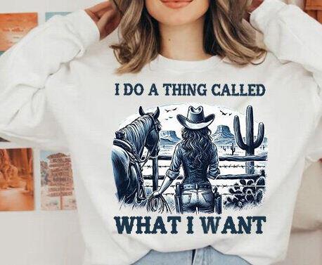 American Cowgirl "I Do a Thing Called What I Want" DTF Transfer | Ready-to-Press Shirt Print