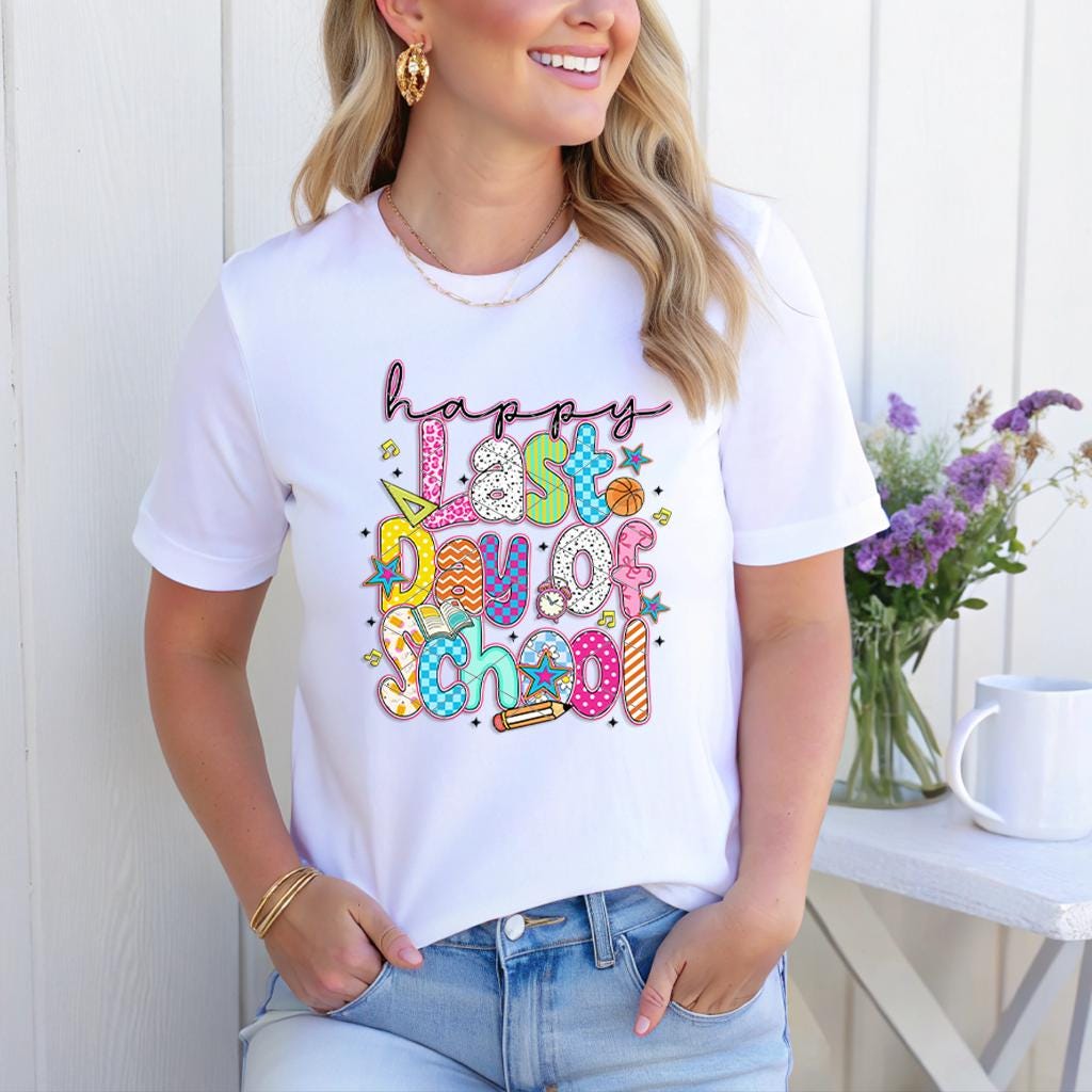 Happy Last Day of School T-Shirt or Sweatshirt in White, Natural, Black, or Grey